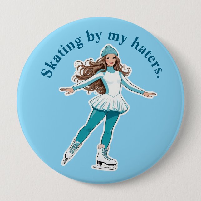 "Skating by my haters." Ice Skater Button (Front)