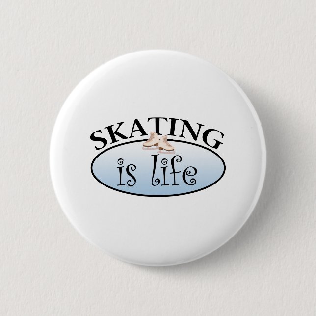 Skating is Life 6 Cm Round Badge (Front)