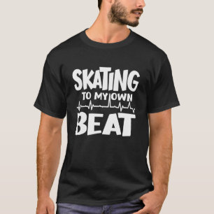 Skating To My Own Beat With Heartbeat Skatebaorder T-Shirt