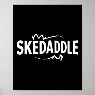 Skedaddle Funny Adventure Outdoor Hiking Camping D Poster