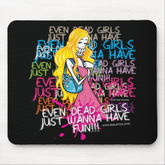 Skeletica- Even dead girls just one wanna have fun Mouse Pad