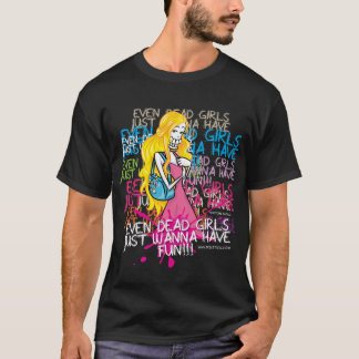 Skeletica- Even dead girls just one wanna have fun T-Shirt