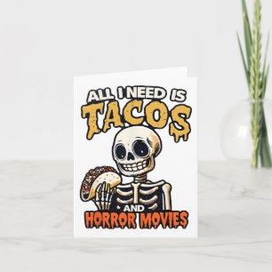 Skeleton All I Need Is Tacos And Horror Movies Cin Card