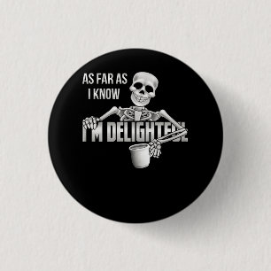 Skeleton As Far As I Know I'm Delightful Sarcasm Q 3 Cm Round Badge