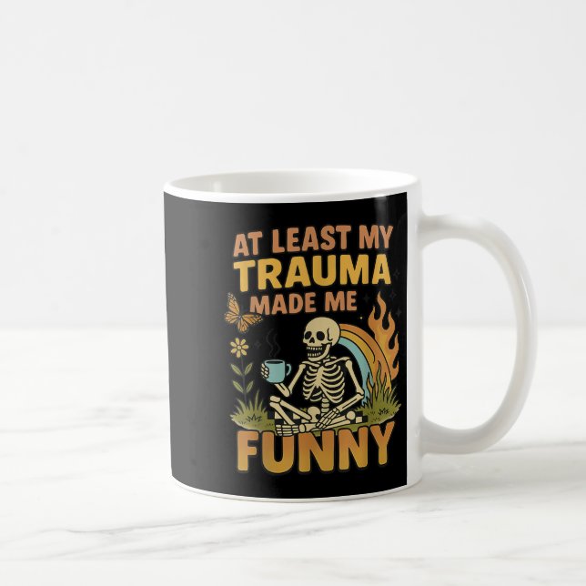 Skeleton At Least My Trauma Made Me Funny  Coffee Mug (Right)