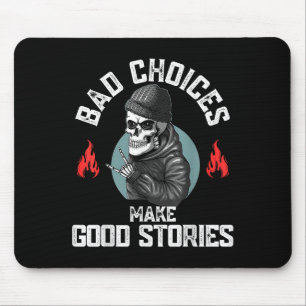 Skeleton Bad Choices Make Good Stories Funny Sarca Mouse Pad