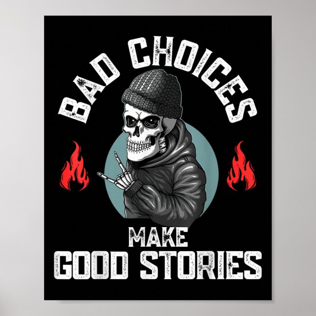 Skeleton Bad Choices Make Good Stories Funny Sarca Poster (Front)
