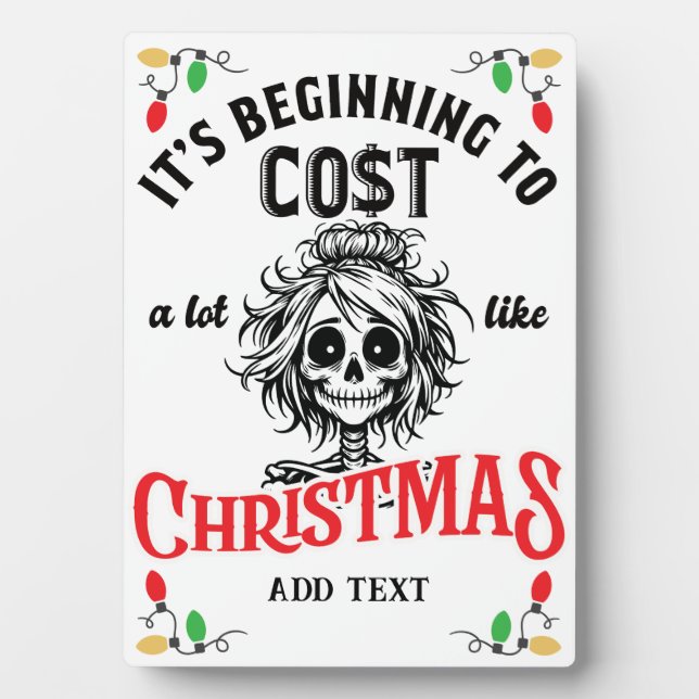 Skeleton Beginning to Cost a Lot Like Christmas Plaque (Front)