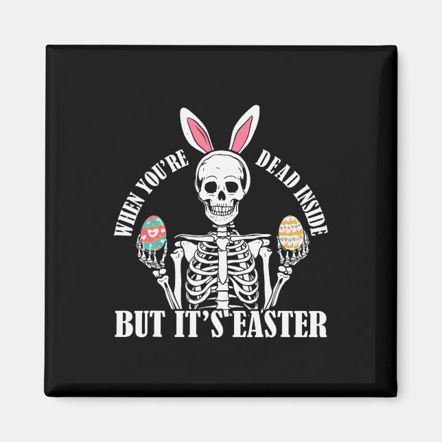 Skeleton Bunny Dead Inside But Easter Funny Women  Magnet (Front)