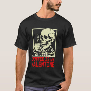 Skeleton Coffee Is My Valentine Funny Valentine Qu T-Shirt