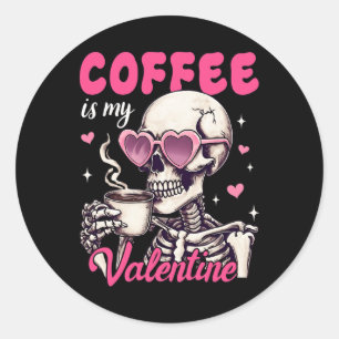 Skeleton Coffee Is My Valentine Funny Valentine's Classic Round Sticker