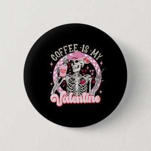 Skeleton Coffee Is My Valentine Funny Valentines D 6 Cm Round Badge