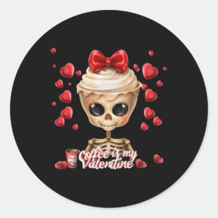 Skeleton Coffee Is My Valentine Funny Valentines D Classic Round Sticker