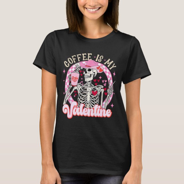 Skeleton Coffee Is My Valentine Funny Valentines D T-Shirt (Front)
