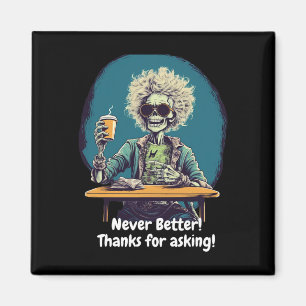 Skeleton Coffee Never Better Halloween Costume Fun Magnet