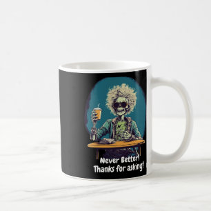 Skeleton Coffee Never Better Halloween Costume Fun Mug
