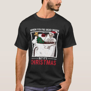 Skeleton Coffee When You re Dead Inside But It s C T-Shirt