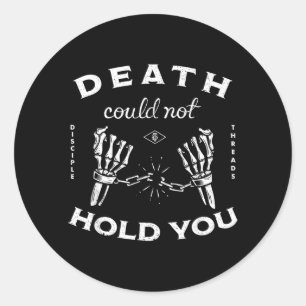 Skeleton Death Could Not Hold You Classic Round Sticker