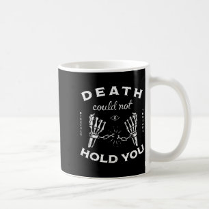 Skeleton Death Could Not Hold You Coffee Mug