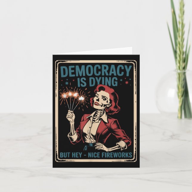 Skeleton Democracy Is Dying But Nice Fireworks 4th Card (Front)