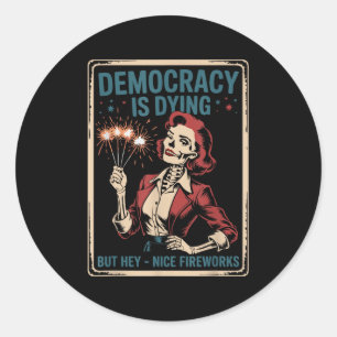 Skeleton Democracy Is Dying But Nice Fireworks 4th Classic Round Sticker