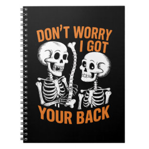 Skeleton Don't Worry I Got Your Back Halloween  Notebook