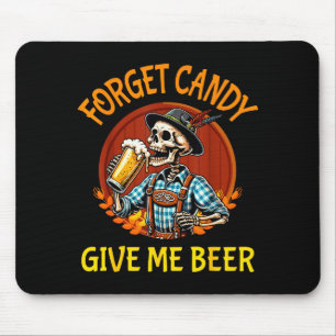 Skeleton Drinking Beer Halloween Forget Candy Give Mouse Pad
