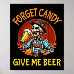 Skeleton Drinking Beer Halloween Forget Candy Give Poster