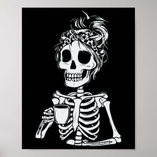 Skeleton Drinking Coffee Skull Funny Halloween Wom Poster