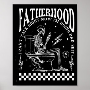 Skeleton Fatherhood I Cant Talk Right Now I'm Doin Poster