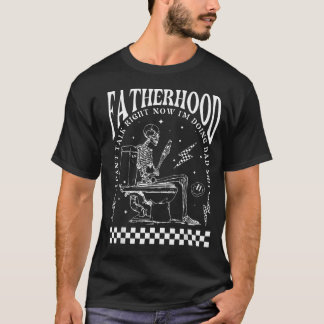 Skeleton Fatherhood I Cant Talk Right Now I'M T-Shirt