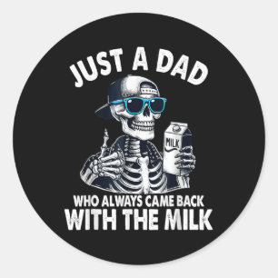 Skeleton Funny Just A Dad Who Always Came Back Wit Classic Round Sticker