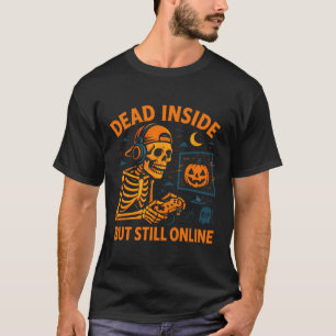 Skeleton Gamer Dead Inside Still Online Funny Hall T-Shirt