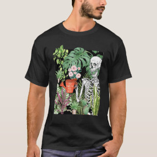 Skeleton Gardening Skull Plant Gardeners Funny T-Shirt