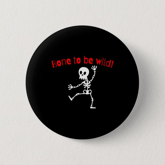 Skeleton Halloween Funny Bone Wild  6 Cm Round Badge (Front)