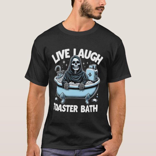 Skeleton Halloween Live Laugh Toaster Bath Design  T-Shirt (Front)