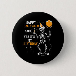 Skeleton Happy Halloween And Yes It's My Birthday 6 Cm Round Badge