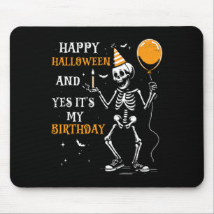 Skeleton Happy Halloween And Yes It's My Birthday Mouse Pad