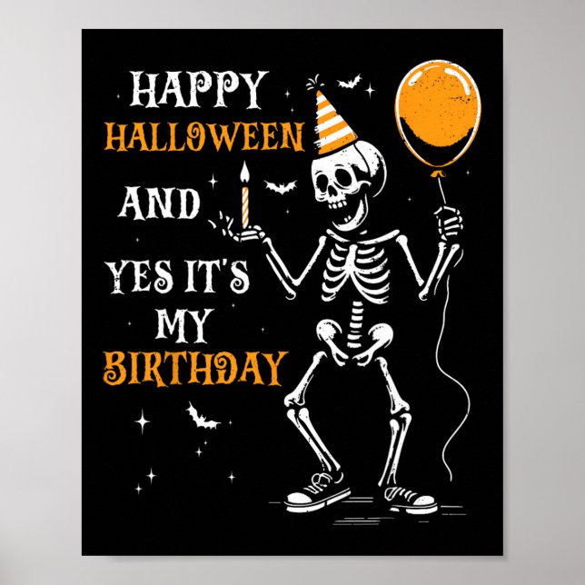Skeleton Happy Halloween And Yes It's My Birthday  Poster (Front)