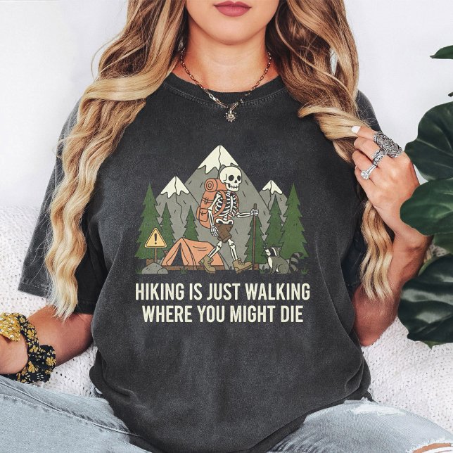 Skeleton Hiking Mountain Adventure Funny Quote T-Shirt (Creator Uploaded)