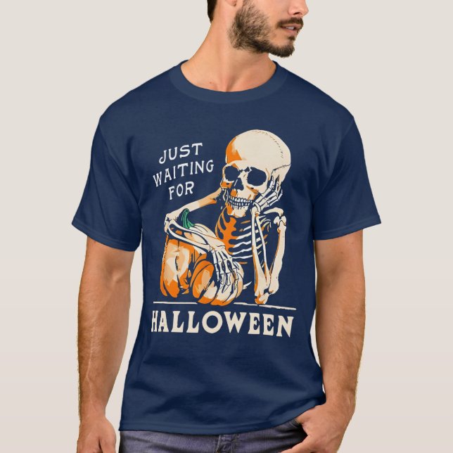 Skeleton Holding Pumpkin Just Waiting For Hallowee T-Shirt (Front)