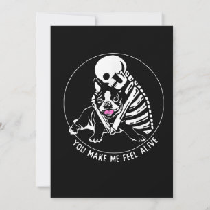 SKELETON HUG BOSTON TERRIER YOU MAKE ME FEEL ALIVE