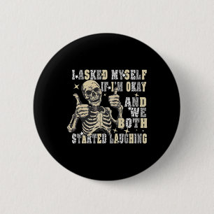 Skeleton I Asked Myself If I'm Okay, Mental Health 6 Cm Round Badge