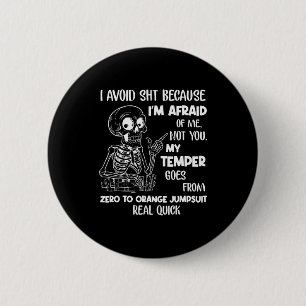 Skeleton I Avoid Because I'm Afraid Of Me Not You 6 Cm Round Badge