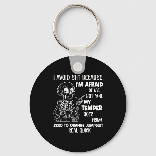 Skeleton I Avoid Because I'm Afraid Of Me Not You  Key Ring (Front)