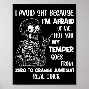 Skeleton I Avoid Because I'm Afraid Of Me Not You  Poster