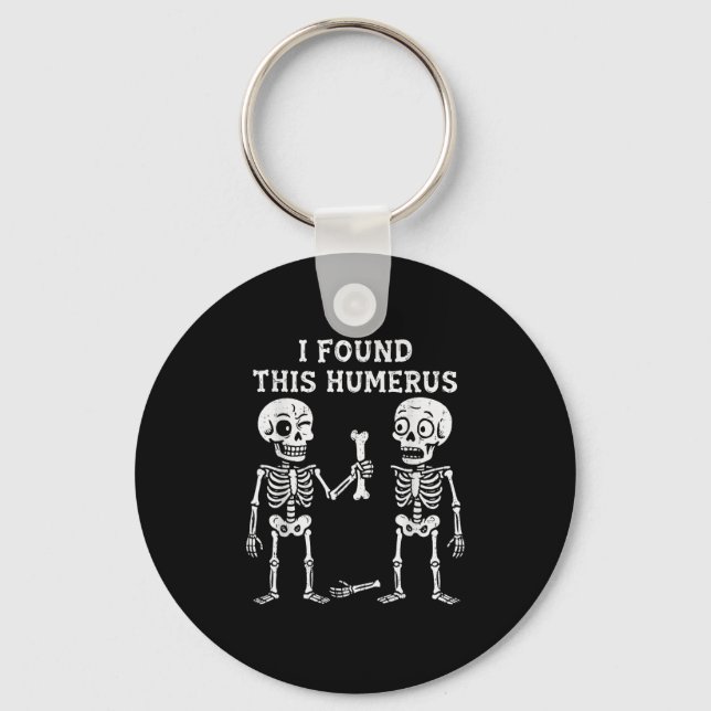 Skeleton I Found Humerus Halloween Costume Men Wom Key Ring (Front)