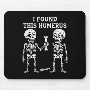 Skeleton I Found Humerus Halloween Costume Men Wom Mouse Pad