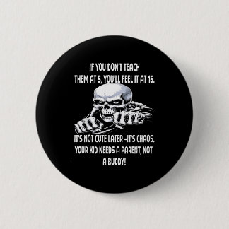 Skeleton If You Don't Teach Them At 5 You'll Feel  6 Cm Round Badge