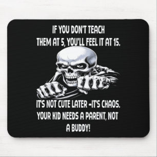Skeleton If You Don't Teach Them At 5 You'll Feel Mouse Pad